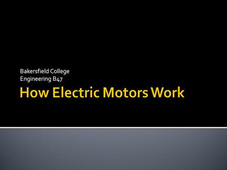 Bakersfield College Engineering B47. A simple motor has six parts:  Armature or rotor  Commutator  Brushes  Axle  Field magnet  DC power supply.