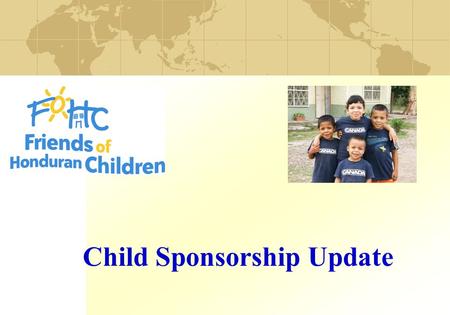 Child Sponsorship Update. 2 Nuevo Paraiso 87 Children in 7 Homes 3.