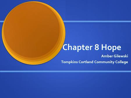 Chapter 8 Hope Amber Gilewski Tompkins Cortland Community College.