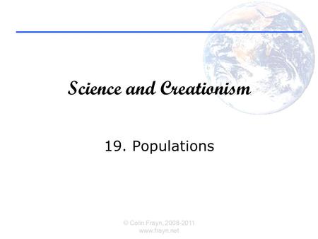 Science and Creationism 19. Populations © Colin Frayn, 2008-2011 www.frayn.net.