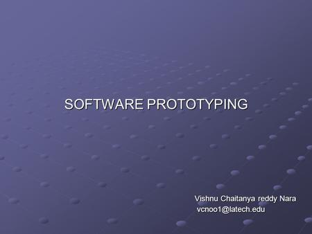 SOFTWARE PROTOTYPING Vishnu Chaitanya reddy Nara Vishnu Chaitanya reddy Nara