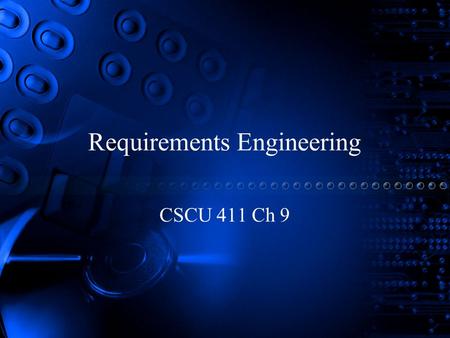 Requirements Engineering CSCU 411 Ch 9. LEARNING OBJECTIVES To understand that requirements engineering is a cyclical process involving three types of.