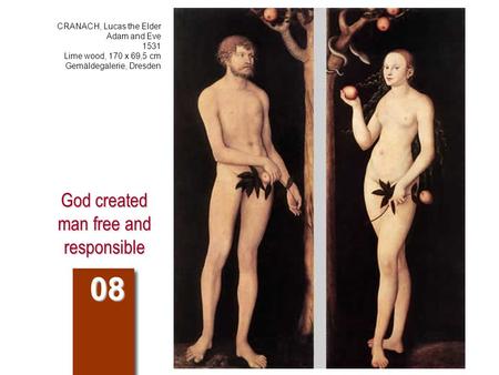 God created man free and responsible 08 CRANACH, Lucas the Elder Adam and Eve 1531 Lime wood, 170 x 69,5 cm Gemäldegalerie, Dresden.