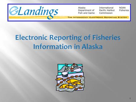 1. 2 Partnership involving 3 commercial fishery management agencies in Alaska: National Marine Fisheries Service Alaska Department of Fish and Game International.