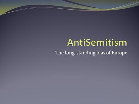 The long-standing bias of Europe. When did this start? Mad long ago – Egyptians, Greeks and Romans, yo. Seen as a privileged class, set apart from rest.