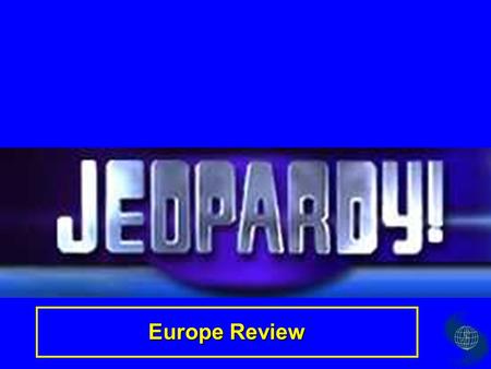 Europe Review Definitions Vocab 1 History Physical features $100 $200 $300 $400 $500 $100 $200 $300 $400 $500 $100 $200 $300 $400 $500 $100 $200 $300.