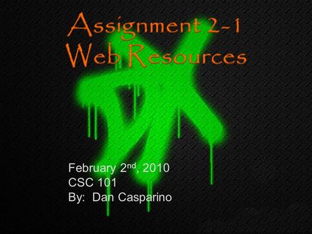 February 2 nd, 2010 CSC 101 By: Dan Casparino.  StudyStack.com is a useful website that supplies different study supplies that apply to an endless amount.