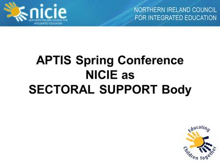 APTIS Spring Conference NICIE as SECTORAL SUPPORT Body.