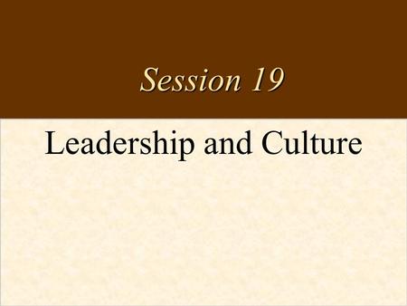 McGraw-Hill/Irwin Strategic Management, 10/e Copyright © 2007 The McGraw-Hill Companies, Inc. All rights reserved. Leadership and Culture Session 19.