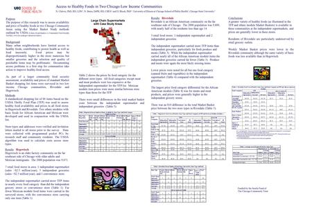 Access to Healthy Foods in Two Chicago Low Income Communities N. Chávez, PhD, RD, LDN 1, N. Bates, DrPH, RD, CHES 1 and D. Block, PhD 2 University of Illinois.