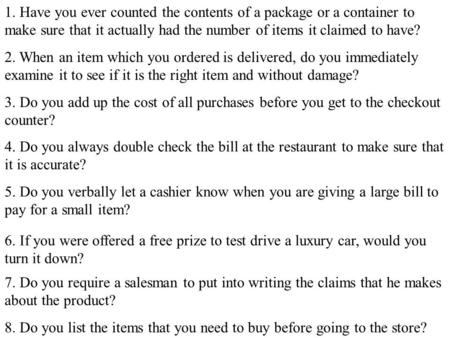 1. Have you ever counted the contents of a package or a container to make sure that it actually had the number of items it claimed to have? 2. When an.