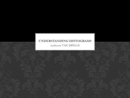 Anderson VMC DPH31G. Histograms are a graphic representations (a picture) of the tonal value for each pixel in your photo. The horizontal axis of the.