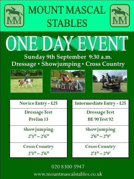 Sunday 9th September 9:30 a.m. Dressage ▪ Showjumping ▪ Cross Country Novice Entry - £25 Intermediate Entry - £25 Dressage Test Prelim 13 Dressage Test.