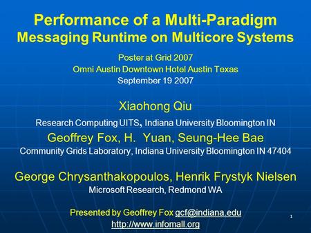 1 Performance of a Multi-Paradigm Messaging Runtime on Multicore Systems Poster at Grid 2007 Omni Austin Downtown Hotel Austin Texas September 19 2007.