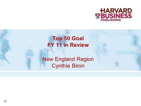 Top 50 Goal FY 11 in Review New England Region Cynthia Biron v2.