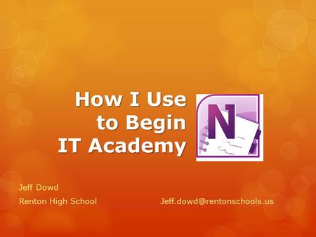 How I Use to Begin IT Academy Jeff Dowd Renton High