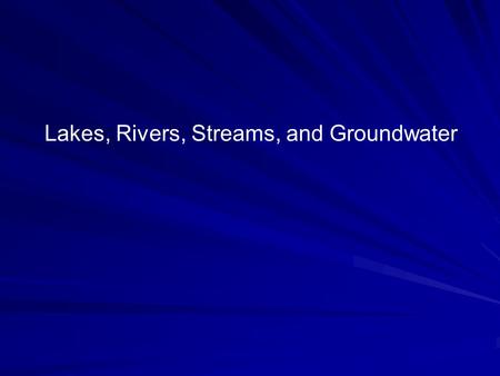 Lakes, Rivers, Streams, and Groundwater. Aquifers/ groundwater Principal Watershed Components Lakes Rivers/Streams Swamps/Wetlands Soils Lakes Rivers/Streams.