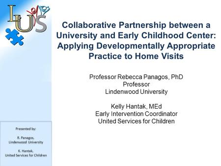 Collaborative Partnership between a University and Early Childhood Center: Applying Developmentally Appropriate Practice to Home Visits Professor Rebecca.