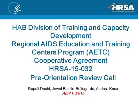 HAB Division of Training and Capacity Development Regional AIDS Education and Training Centers Program (AETC) Cooperative Agreement HRSA-15-032 Pre-Orientation.