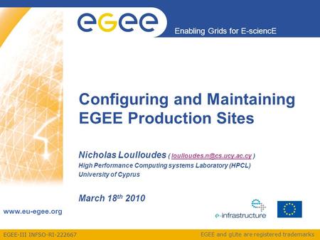 EGEE-III INFSO-RI-222667 Enabling Grids for E-sciencE www.eu-egee.org EGEE and gLite are registered trademarks Configuring and Maintaining EGEE Production.