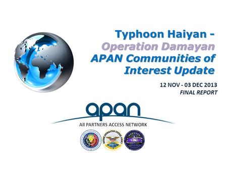 Typhoon Haiyan - Operation Damayan APAN Communities of Interest Update 12 NOV - 03 DEC 2013 FINAL REPORT.