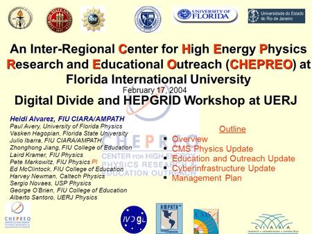 An Inter-Regional Center for High Energy Physics Research and Educational Outreach (CHEPREO) at Florida International University Heidi Alvarez, FIU CIARA/AMPATH.