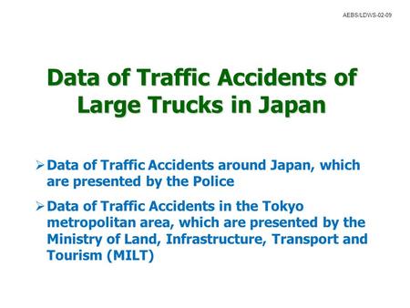 Data of Traffic Accidents of Large Trucks in Japan  Data of Traffic Accidents around Japan, which are presented by the Police  Data of Traffic Accidents.