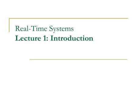 Real-Time Systems Lecture 1: Introduction. Course Outline Design Methodologies Scheduling Theory  Schedulability Analysis  Real-Time Scheduling Algorithms.