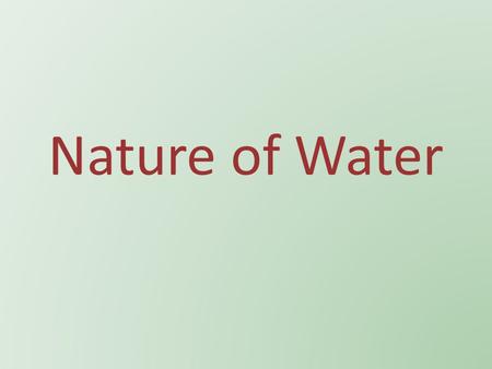 Nature of Water. Capillarity: The rising of a liquid in a narrow tube, sometimes called capillary action.