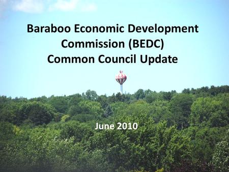 Baraboo Economic Development Commission (BEDC) Common Council Update June 2010.