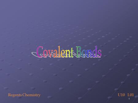 Covalent Bonds Regents Chemistry 		  U10 L01.