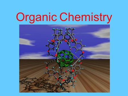 Organic Chemistry Organic Chemistry- Organic Chemistry- The study of carbon & carbon compounds Organic compounds are the primary constituents of all.