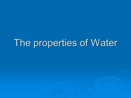 The properties of Water. Water This results in a partial negative charge on the oxygen and a partial positive charge on the hydrogens. H2OH2O –– O H.