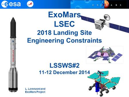 ExoMars LSEC 2018 Landing Site Engineering Constraints LSSWS#2 11-12 December 2014 L. Lorenzoni and ExoMars Project.