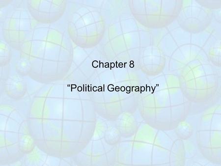 Chapter 8 “Political Geography”. Political Geography or Geopolitics involves … How the ‘geography’ (climate, raw materials, rivers, lakes, mountains,