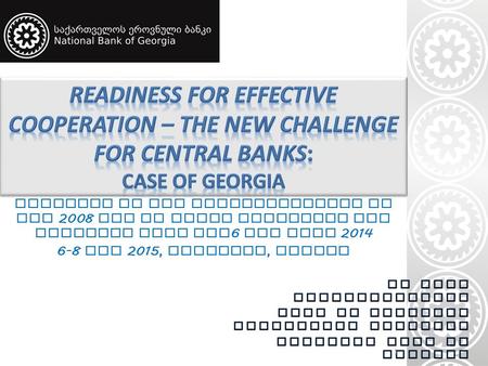 Workshop on the Implementation of the 2008 SNA in EECCA Countries and Linkages with BPM 6 and GFSM 2014 6-8 May 2015, Istanbul, Turkey 1.