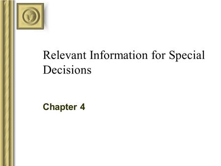 Relevant Information for Special Decisions Chapter 4.