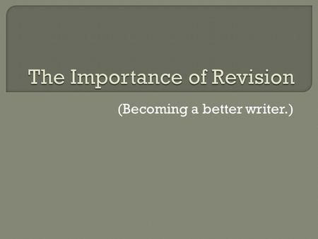 (Becoming a better writer.).  “Sometimes you have to murder your darlings.”  What did he mean?