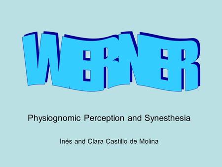 WERNER Physiognomic Perception and Synesthesia