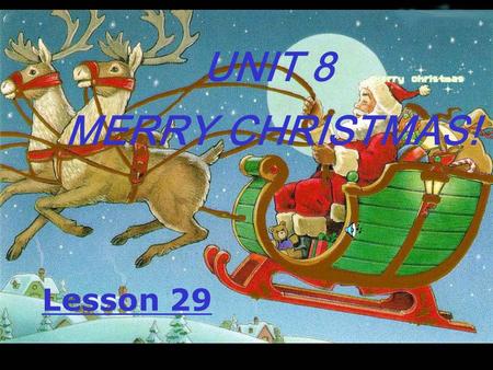 UNIT 8 MERRY CHRISTMAS! Lesson 29 1.I hope __________ (find) a good job in Shanghai. 2. I want _____________ (have) a cup of tea. 3.He asked Tom’s mother.