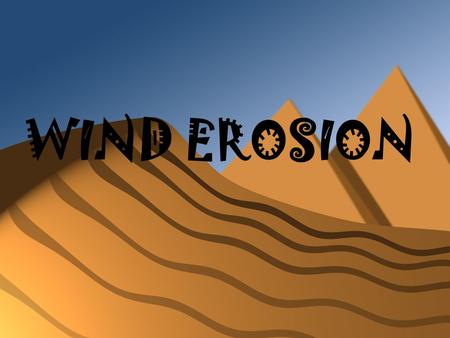 WIND EROSION.