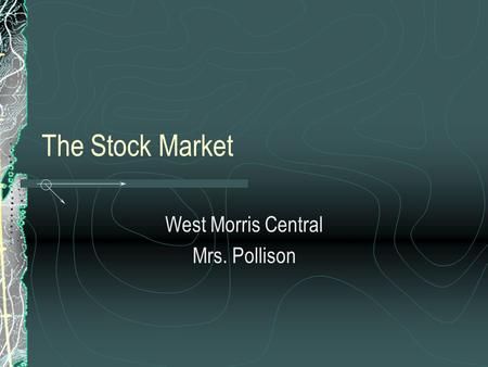 The Stock Market West Morris Central Mrs. Pollison.