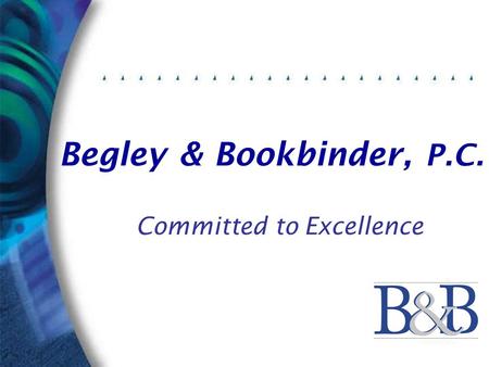 Begley & Bookbinder, P.C. Committed to Excellence.