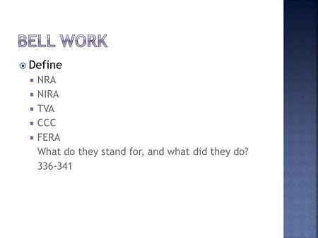  Define  NRA  NIRA  TVA  CCC  FERA What do they stand for, and what did they do? 336-341.