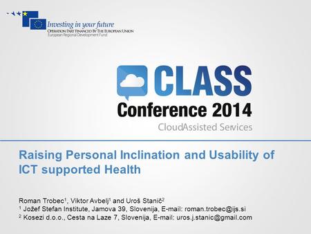 Raising Personal Inclination and Usability of ICT supported Health Roman Trobec 1, Viktor Avbelj 1 and Uroš Stanič 2 1 Jožef Stefan Institute, Jamova 39,