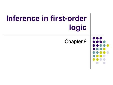 Inference in first-order logic Chapter 9. Outline Reducing first-order inference to propositional inference Unification Generalized Modus Ponens Forward.