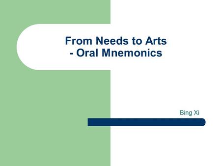 From Needs to Arts - Oral Mnemonics Bing Xi. 2 Reasoning How did we start to know the world? If you were a parent, what would you do to introduce the.