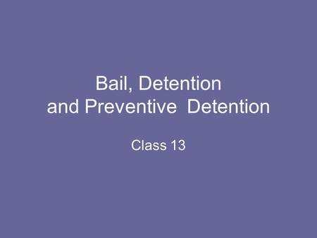 Bail, Detention and Preventive Detention Class 13.