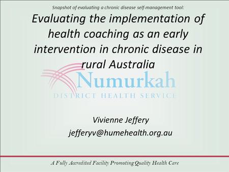 A Fully Accredited Facility Promoting Quality Health Care Snapshot of evaluating a chronic disease self-management tool: Evaluating the implementation.