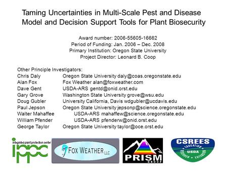 Taming Uncertainties in Multi-Scale Pest and Disease Model and Decision Support Tools for Plant Biosecurity Award number: 2006-55605-16662 Period of Funding: